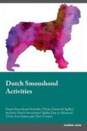Dutch Smoushond Activities Dutch Smoushond Activities (Tricks, Games & Agility) Includes di Jonathan Jones edito da Global Pet Care International
