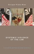 Systemic Violence Of The Law di Enrique Prieto-Rios edito da Rowman & Littlefield