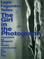 Telles, L: The Girl in the Photograph di Lygia Telles edito da Dalkey Archive Press