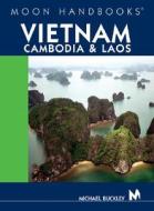 Vietnam, Cambodia And Laos di Michael Buckley edito da Avalon Travel Publishing