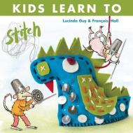 Kids Learn to Stitch di Lucinda Guy edito da TRAFALGAR SQUARE