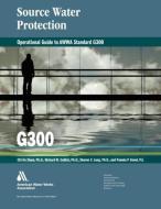 Operational Guide to Awwa Standard G300: Source Water Protection di Chi Ho Cham, Richard W. Gullick, Sharon C. Long edito da AMER WATER WORKS ASSN