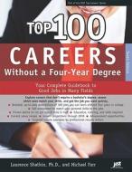 Top 100 Careers Without a Four-Year Degree, 10th Ed: Your Complete Guidebook to Good Jobs in Many Fields di Laurence Shatkin, Michael Farr edito da JIST Works
