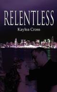 Relentless di Kaylea Cross edito da Wild Rose Press