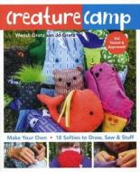 Creature Camp di Wendi Gratz, Jo Gratz edito da C & T Publishing