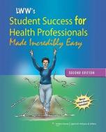 LWW's Student Success for Health Professionals Made Incredibly Easy [With Access Code] di Tom Lochhaas edito da LIPPINCOTT RAVEN