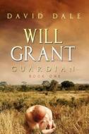 Will Grant, Guardian di David Dale edito da Strategic Book Publishing & Rights Agency, Llc