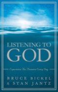 Listening to God: Experience His Presence Every Day di Bruce Bickel, Stan Jantz edito da Barbour Publishing