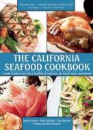 The California Seafood Cookbook: A Cooka's Guide to the Fish and Shellfish of California, the Pacific Coast, and Beyond di Isaac Cronin, Paul Johnson, Jay Harlow edito da SKYHORSE PUB