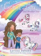 Gracie Lou and Brother Too di Larissa Juliano edito da Archway Publishing