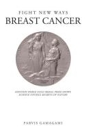 Fight New Ways Breast Cancer di Parvis Gamagami edito da Page Publishing, Inc.
