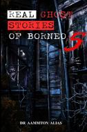 Real Ghost Stories of Borneo 5 di Aammton Alias edito da Lulu.com