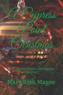 A Cypress Point Christmas di Mary Beth Magee edito da LIGHTNING SOURCE INC