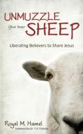 Unmuzzle Your Inner Sheep di Royal M. Hamel edito da Word Alive Press