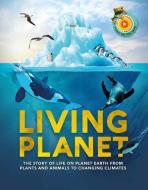 Living Planet: The Story of Survival on Planet Earth di Camilla De La Bedoyere edito da WELBECK CHILDRENS BOOKS