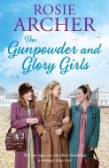 The Gunpowder and Glory Girls di Rosie Archer edito da Quercus Publishing