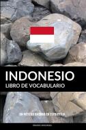 Libro de Vocabulario Indonesio: Un Método Basado En Estrategia di Pinhok Languages edito da INDEPENDENTLY PUBLISHED