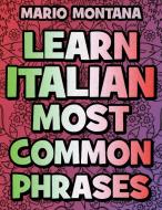COLOR AND LEARN ITALIAN Most Common Phrases (With Translation) di Mario Montana edito da Mario Montana