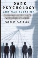 Dark Psychology and Manipulation di Forrest Paterson edito da BODY LANGUAGE SECRETS