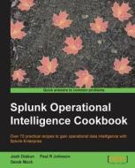 Splunk Operational Intelligence Cookbook di Paul Johnson edito da PACKT PUB