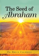 The Seed of Abraham di Bruce Caldwell edito da Bookwhip Company