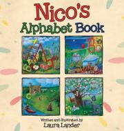 Nico's Alphabet Book di Laura Lander edito da Booklocker.com, Inc.