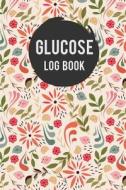 Glucose Log Book: Retro Floral Pattern - Diabetic Food Journal for Glucose Mornitoring Over 50 Days Portable Size di The Master Blood Glucose Book edito da Createspace Independent Publishing Platform