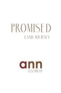 The Promised Land Journey - Ann Elizabeth di Ann Elizabeth edito da Createspace Independent Publishing Platform