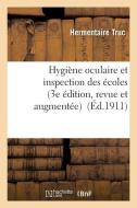 Hygi ne Oculaire Et Inspection Des coles 3e dition, Revue Et Augment e di Truc-H edito da Hachette Livre - Bnf