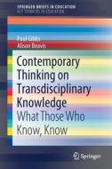 Contemporary Thinking on Transdisciplinary Knowledge di Alison Beavis, Paul Gibbs edito da Springer International Publishing