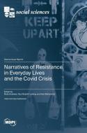 Narratives of Resistance in Everyday Lives and the Covid Crisis edito da MDPI AG