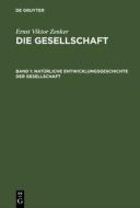 Natürliche Entwicklungsgeschichte der Gesellschaft di Ernst Viktor Zenker edito da De Gruyter