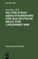 Militärstrafgerichtsordnung für das Deutsche Reich vom 1 Dezember 1898 edito da De Gruyter