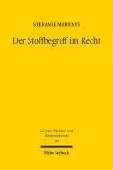 Der Stoffbegriff im Recht di Stefanie Merenyi edito da Mohr Siebeck GmbH & Co. K