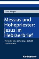 Messias und Hohepriester: Jesus im Hebräerbrief di Klaus Wengst edito da Kohlhammer W.