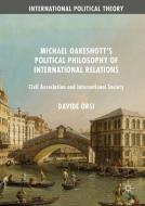 Michael Oakeshott's Political Philosophy of International Relations di Davide Orsi edito da Springer-Verlag GmbH