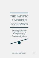The Path to a Modern Economics di Henning Schwardt edito da Springer-Verlag GmbH