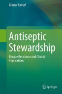 Antiseptic Stewardship di Günter Kampf edito da Springer International Publishing