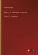 History of Friedrich II of Prussia di Thomas Carlyle edito da Outlook Verlag