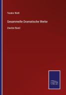 Gesammelte Dramatische Werke di Feodor Wehl edito da Salzwasser-Verlag
