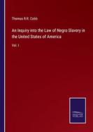An Inquiry into the Law of Negro Slavery in the United States of America di Thomas R. R. Cobb edito da Salzwasser-Verlag