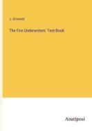 The Fire Underwriters' Text-Book di J. Griswold edito da Anatiposi Verlag