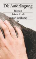 Die Aufdrängung di Ariane Koch edito da Suhrkamp Verlag AG