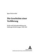 Die Geschichte einer Verführung di Ignaz Steinwender edito da Lang, Peter GmbH