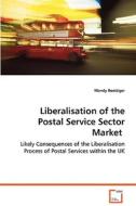 Liberalisation of the Postal Service Sector Market di Mandy Boettiger edito da VDM Verlag Dr. Müller e.K.