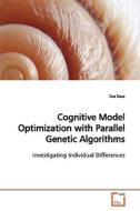Cognitive Model Optimization with Parallel GeneticAlgorithms di Sue Kase edito da VDM Verlag