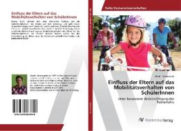 Einfluss der Eltern auf das Mobilitätsverhalten von SchülerInnen di Martin Siostrzonek edito da AV Akademikerverlag