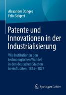 Patente und Innovationen in der Industrialisierung di Alexander Donges, Felix Selgert edito da Springer-Verlag GmbH
