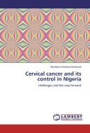 Cervical cancer and its control in Nigeria di Abimbola Omolara Kolawole edito da LAP Lambert Academic Publishing