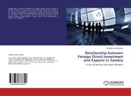 Relationship between Foreign Direct Investment and Exports in Zambia di Brighton Liseli Kabika edito da LAP Lambert Academic Publishing